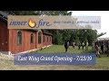 Inner Fire - East Wing Grand Opening 7/23/19