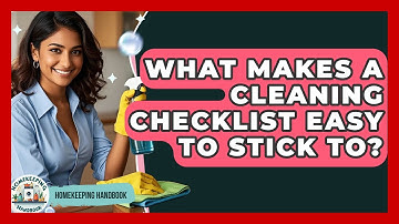 What Makes A Cleaning Checklist Easy To Stick To? - Homekeeping Handbook