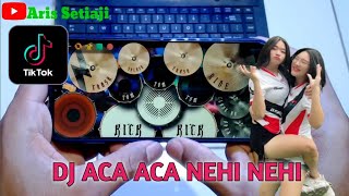 DJ ACA ACA NEHI NEHI | REAL DRUM