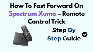 How To Fast Forward On Spectrum Xumo – Remote Control Trick