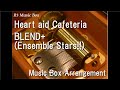 Heart aid Cafeteria/BLEND+ (Ensemble Stars!!) [Music Box]