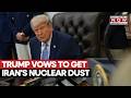 Trump Vows To Get Iran's Enriched Uranium As Deal Deadlock Continues Over Tehran's Nuclear Program