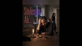 Söylesem Ah… Ali Sinkay & Echo Sinkay