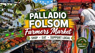 Palladio Folsom Farmers Market Tour Food Fresh Produce Local