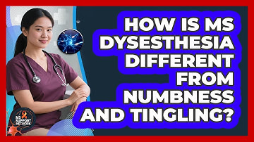 How Is MS Dysesthesia Different From Numbness And Tingling? - MS Support Network