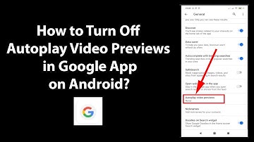 How to Turn Off Autoplay Video Previews in Google App on Android?