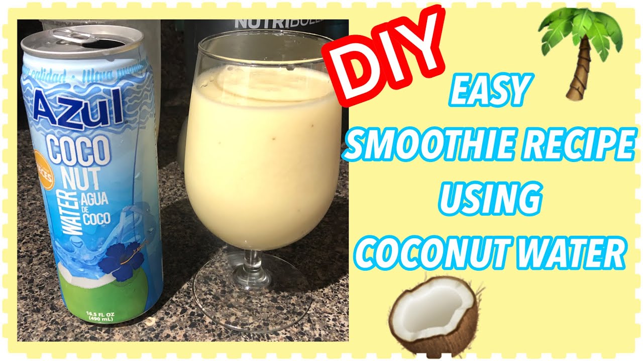 DIY EASY SMOOTHIE RECIPE USING COCONUT WATER 🥥🌴 YouTube