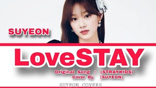 STRAYKIDS 'LoveSTAY' Cover By SUYEON @StrayKids
