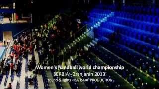 Women's handball world championship in Serbia 2013 - BATISKAF PRODUCTION