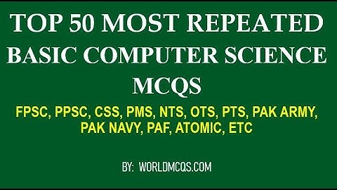 Top 50 Most Repeated Computer Science MCQS for FPSC PPSC NTS PTS OTS PAK ARMY NAVY PAF | 2021
