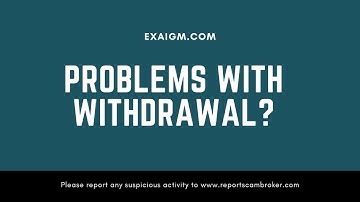 exaigm.com Withdrawal Problem? Share Report