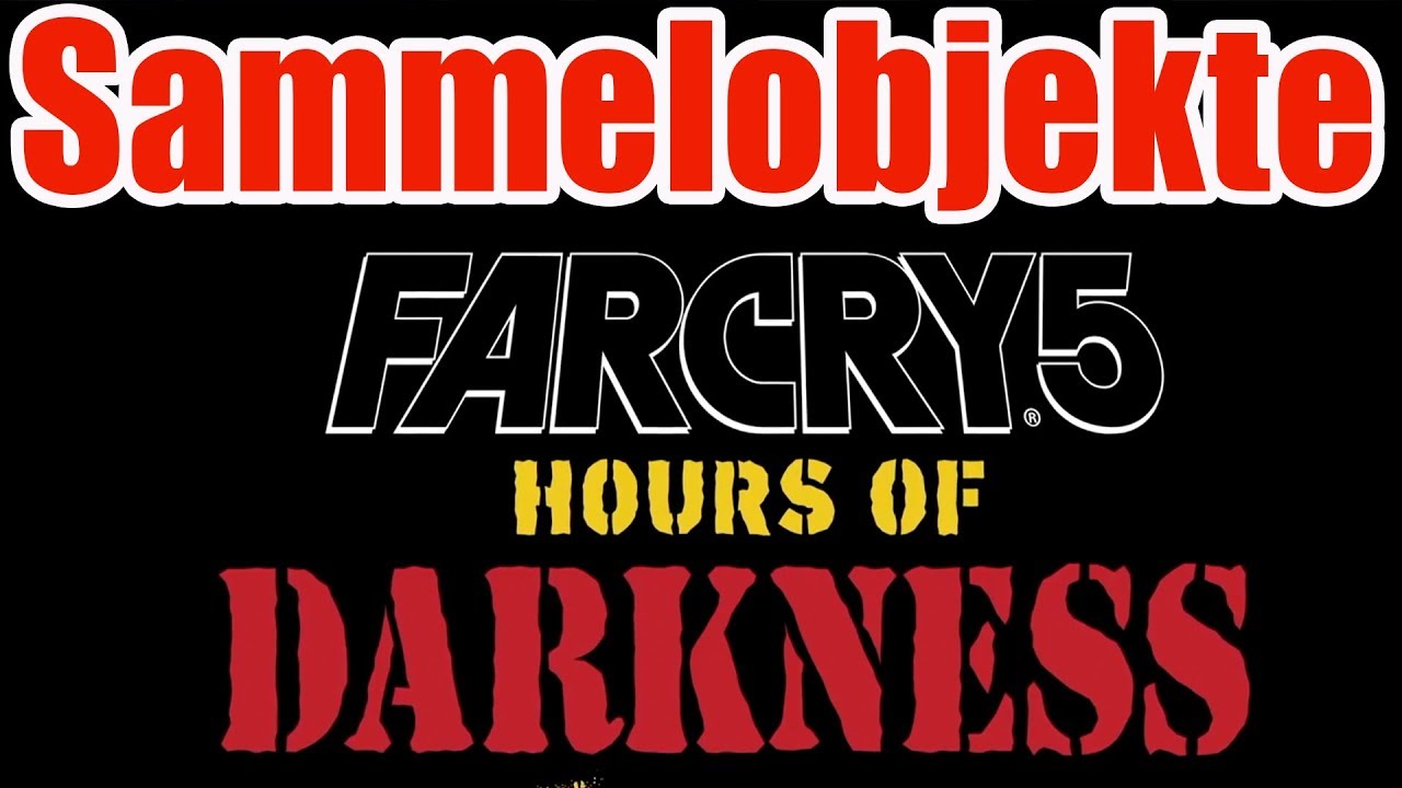 Far Cry 5 Guide Hours Of Darkness Alle Sammelobjekte Feuerzeuge Propagandalautsprecher Uvm Youtube