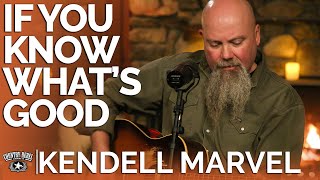 Kendell Marvel - If You Know What&#39;s Good (Acoustic) // Fireside Sessions