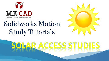 SOLIDWORKS motion study tutorials  | Solar Access Studies