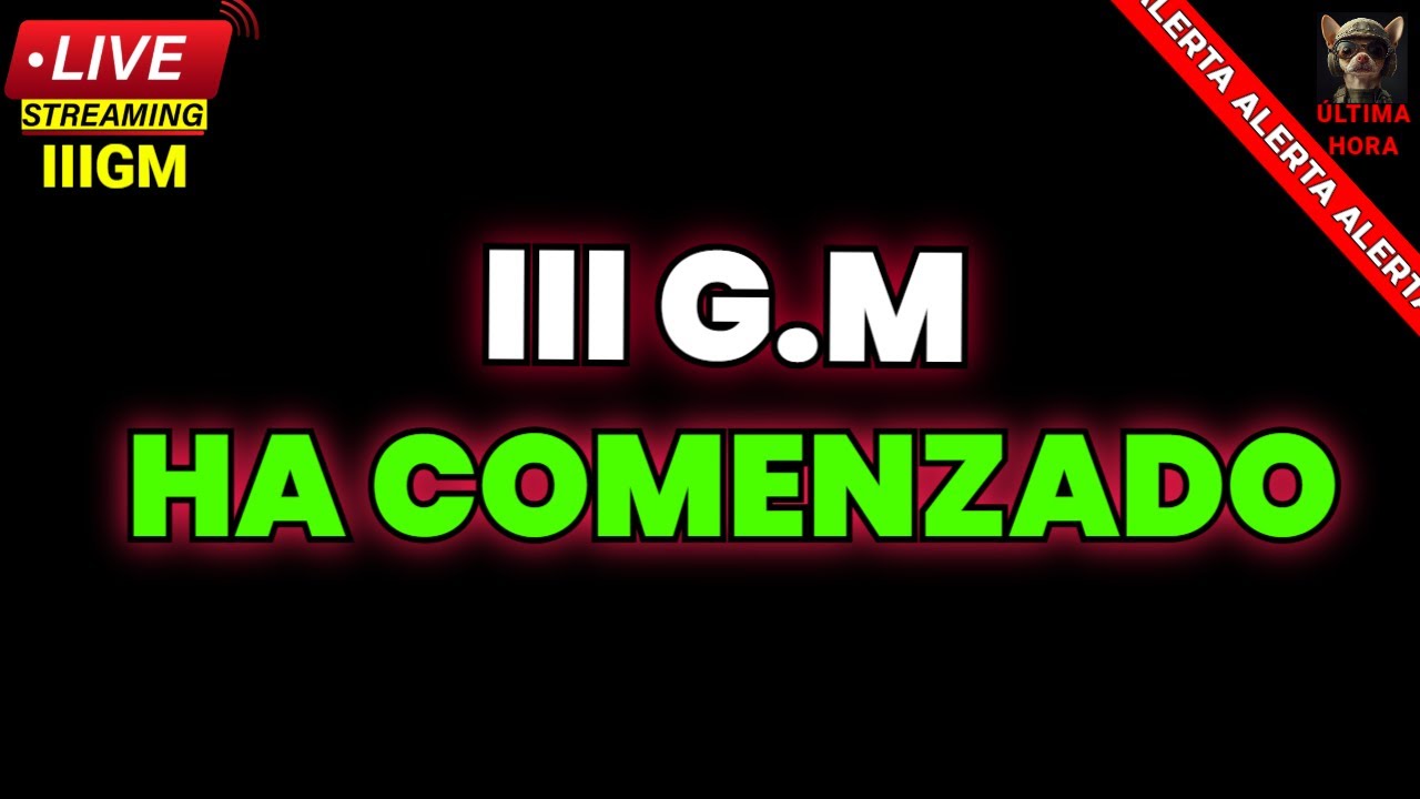 NOTICIAS URGENTES LA III G M HA COMENZADO ¿POR QUÉ? JRENTRECOMILLAS