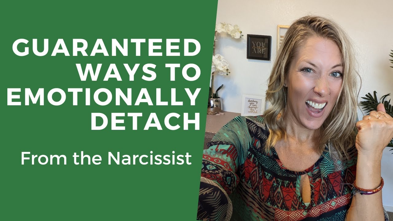 Guaranteed Way To Emotionally Detach From Narcissist 15 Ways Youtube