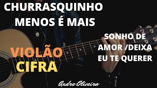 ANDRÉ OLIVEIRA-CHURRASQUINHO MENOS É MAIS - SONHO DE AMOR/DEIXA EU TE QUERER - VIDEO 3