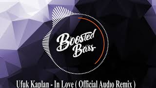 Ufuk Kaplan - In Love  (Official Audio Remix)  Boosted Bass