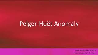 Pronunciation Of The Words Pelger-Huët Anomaly.