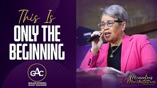 THIS IS ONLY THE BEGINNING | Pastor Elaine Flake | Allen Worship Experience