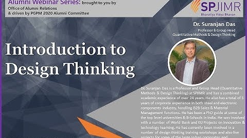 SPJIMR Alumni Webinar Series #4: Introduction to Design Thinking by Dr Suranjan Das.