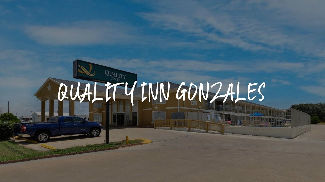 Quality Inn Gonzales Review Gonzales , United States of America YouTube