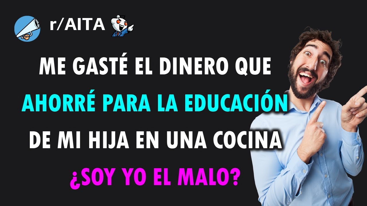 Mi hija dejó la universidad así que me gasté todo el dinero