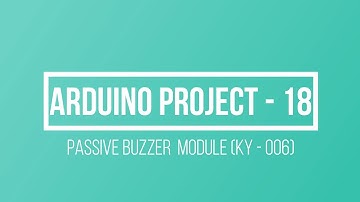 ARDUINO PROJECT - PASSIVE BUZZER MODULE