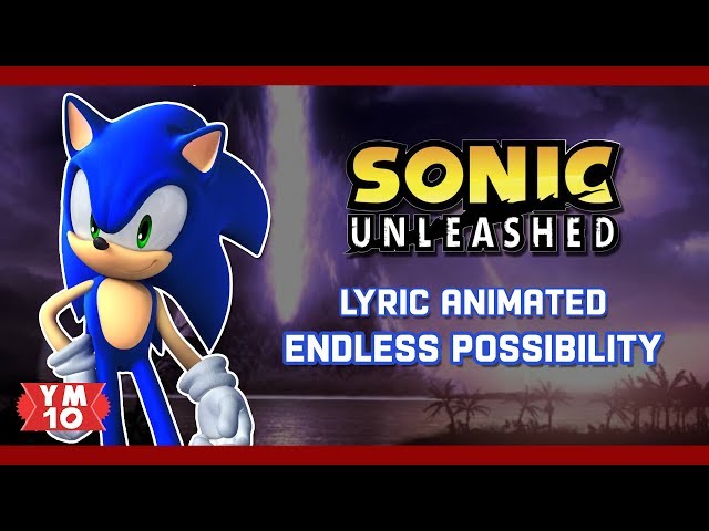 SONIC UNLEASHED ENDLESS POSSIBILITY ANIMATED LYRICS class=