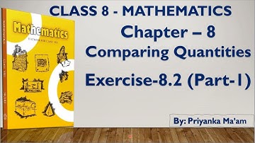 Class - 8 | Maths | Chapter - 8 | Comparing Quantities | Exercise 8.2 Part-1