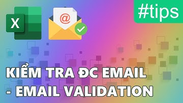 Email Validation - Bắt buộc nhập đúng địa chỉ Email trong Excel. Kiểm tra địa chỉ Email khi nhập