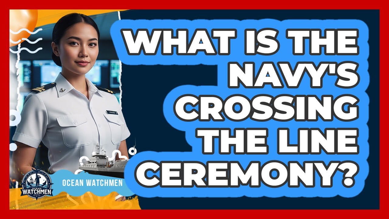 What Is The Navy's Crossing The Line Ceremony?