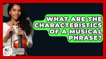 What Are The Characteristics Of A Musical Phrase? - Classical Serenade
