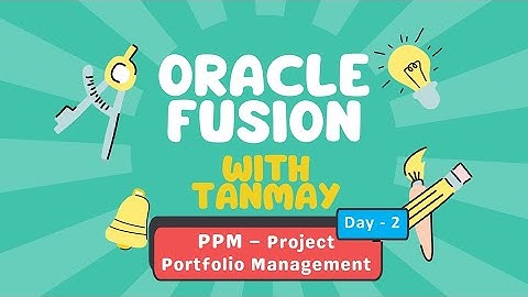 Oracle Fusion Cloud Projects Portfolio Management PPM training video DAY 2