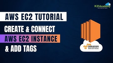 How to Create & Connect AWS EC2 instance: Add tags | AWS EC2 Tutorial | K21 Academy