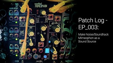 Patch Log - EP_003: Mimeophon as a Sound Source