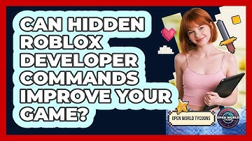 Can Hidden Roblox Developer Commands Improve Your Game? - Open World Tycoons