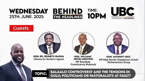 LIVE: BEHIND THE HEADLINES | BALAALO CONTROVERSY & THE TENSIONS IN GULU | JUNE 25, 2025