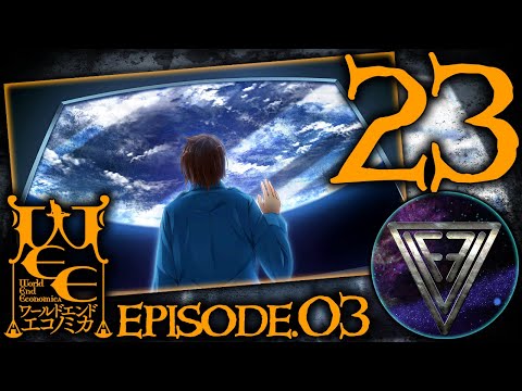 23 - ► ОЗАРЕНИЕ ◄ WORLD END ECONOMiCA episode.03