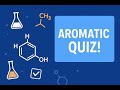 AROMATIC COMPOUNDS Quiz — Test Your Organic Chemistry Knowledge!