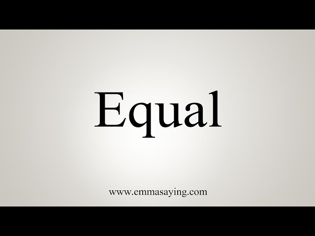 How to Pronounce Equal 