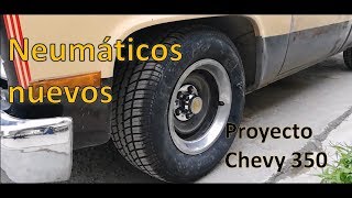 #1 Proyecto chevy 350// Neumáticos nuevos