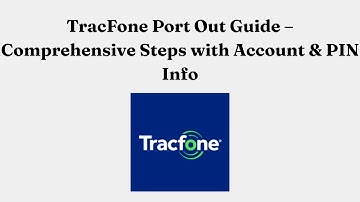 TracFone Port Out Guide – Comprehensive Steps with Account & PIN Info