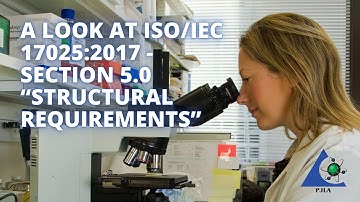 A Look at ISO/IEC 17025:2017 - Section 5.0 “Structural Requirements”