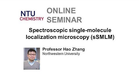 Chemistry Seminar: Spectroscopic single-molecule localization microscopy (sSMLM) | Hao Zhang