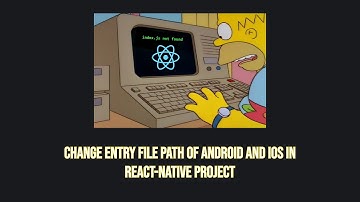 Change entry file path in the React Native project