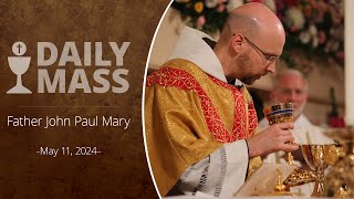 Catholic Daily Mass - Daily TV Mass - May 11, 2024