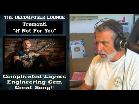 Old Composer Reacts To Tremonti If Not For You ~ Rock Music Reactions ~ The Decomposer Lounge