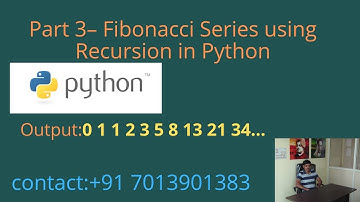 Fibonacci Series using Recursion in Python - Part 3