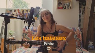 Video thumbnail of "Les bateaux - Pépite"
